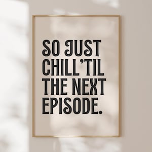 So Just Chill Til The Next Episode Print, Hip Hop Lyric Printable, Rap Lyrics Poster, Hip Hop Quote Wall Art, Rap Quote Decor
