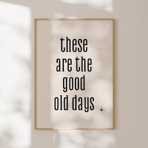 These are the good old days | Instant Printable Art | Digital Download | Retro Wall Art | Trendy Wall Art | Retro Poster | Boho Art