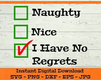 Frech Nett No Regrets SVG, lustige Weihnachten svg - Digital Download - Weihnachts-Shirt svg, I have No Regrets Naughty List svg