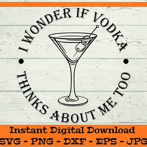 Mi chiedo se Vodka pensa anche a me - Download digitale - Vodka Drink Gift SVG, Martini Drink SVG, Clipart per Cricut svg dxf png eps jpg