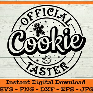 May include: Black and white graphic design of a circular stamp with the text "OFFICIAL Cookie TASTER" and a gingerbread man and cookie illustration.