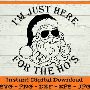 Sono solo qui per The Ho's SVG - Download digitale - Divertente camicia di Natale PNG, Babbo Natale PNG, Tazza di Natale in formato SVG, Clipart Cricut dxf png eps jpg