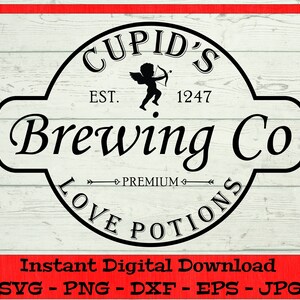 Cupid&#39;s Brewing Co SVG, Valentines Day Svg - Digital Download - Valentines Shirt svg, Valentines Clipart File for Cricut svg dxf png eps jpg
