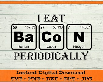 I Eat Bacon Periodically SVG - Digital Download - Funny Science Shirt, Periodic Table Elements Clipart for Cricut svg dxf png eps jpg
