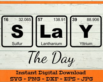 Slay The Day Periodic Table SVG - Digital Download - Teacher Shirt PNG, Science Gift, Teacher Gift, Clipart for Cricut svg dxf png eps jpg