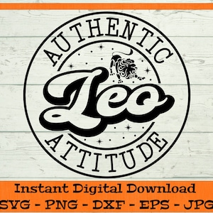 Leo Authentic Attitude SVG - Digital Download - Zodiac Sign Shirt PNG, Astrology Birthday Gift, Clipart for Cricut svg dxf png eps jpg