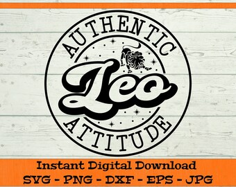 Leo Authentic Attitude SVG - Digital Download - Zodiac Sign Shirt PNG, Astrology Birthday Gift, Clipart for Cricut svg dxf png eps jpg