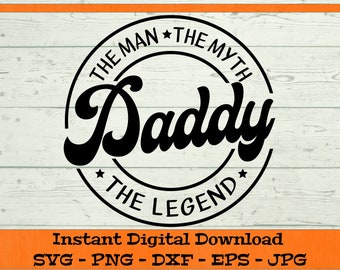 Daddy The Man The Myth The Legend SVG - Digitale Download - Funny Dad Shirt svg, Vaderdag, Beste Vader Clipart voor Cricut svg dxf png eps jpg