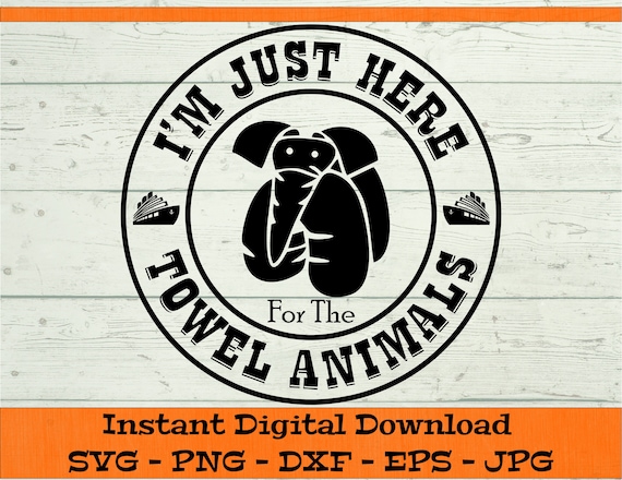 I'm Just Here For the Towel Animals SVG - Digital Download - Cruise Shirt PNG, Family Cruise Shirt, Cruise Clipart Cricut dxf png eps jpg