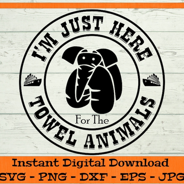 I'm Just Here For the Towel Animals SVG - Digital Download - Cruise Shirt PNG, Family Cruise Shirt, Cruise Clipart Cricut dxf png eps jpg