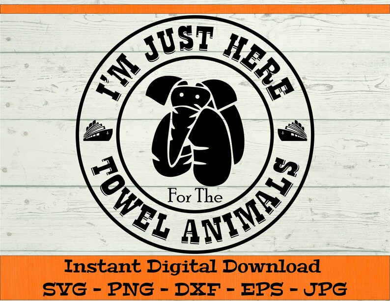 May include: Black and white circular design with the text "I'm Just Here For The Towel Animals" and a stylized image of a towel animal in the center.