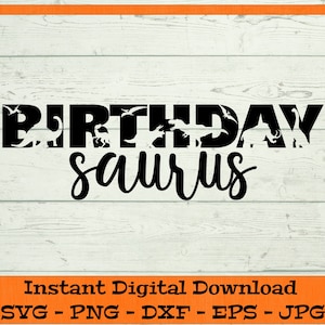 Birthday Saurus SVG Dinosaur Birthday - Digital Download - Dinosaur Birthday Shirt PNG, Birthday T-rex Clipart Cricut svg dxf png eps jpg