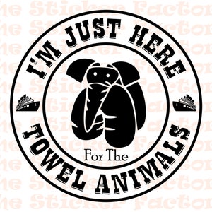 May include: Black and white circular sticker with the text "I'm Just Here For The Towel Animals" and a cartoon image of a towel animal in the center.