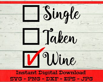 Single Taken Wine SVG, Valentines Day Svg - Digital Download - Valentines Shirt svg, Valentines Clipart for Cricut svg dxf png eps jpg
