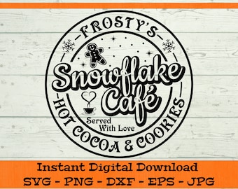 Frostys Schneeflocke Café SVG - digitaler Download - Weihnachten Shirt PNG, heißer Kakao & Kekse, Clipart-Datei für Cricut svg dxf png eps jpg
