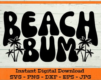Beach Bum SVG - Digital Download - Beach Life, Summer Vibes, Spring Break PNG, Vacay Mode, Clipart for Cricut svg dxf png eps jpg