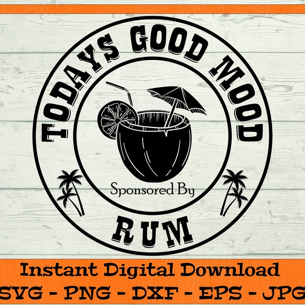 Todays Good Mood Sponsored By Rum SVG - Digital Download - Rum Drink SVG, Rum Gift SVG, Palm Tree Clipart for Cricut svg dxf png eps jpg