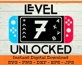 Level 7 Unlocked Birthday SVG - Digital Download - 7th Birthday Shirt, Video Game Birthday PNG, Seventh B-day Clipart Cricut dxf png eps jpg
