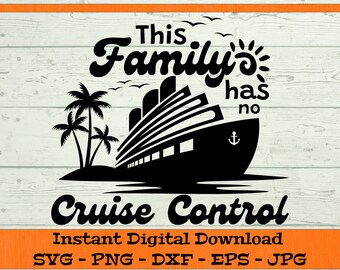 This Family Has No Cruise Control SVG - Digital Download - Cruise Shirt PNG, Family Cruise Shirt, Cruise Ship Clipart Cricut dxf png eps jpg