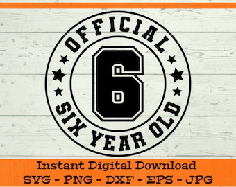 Official Six Year Old SVG - Digital Download - Sixth Birthday Shirt, Sixth Birthday PNG, Six year old Clipart Cricut svg dxf png eps jpg