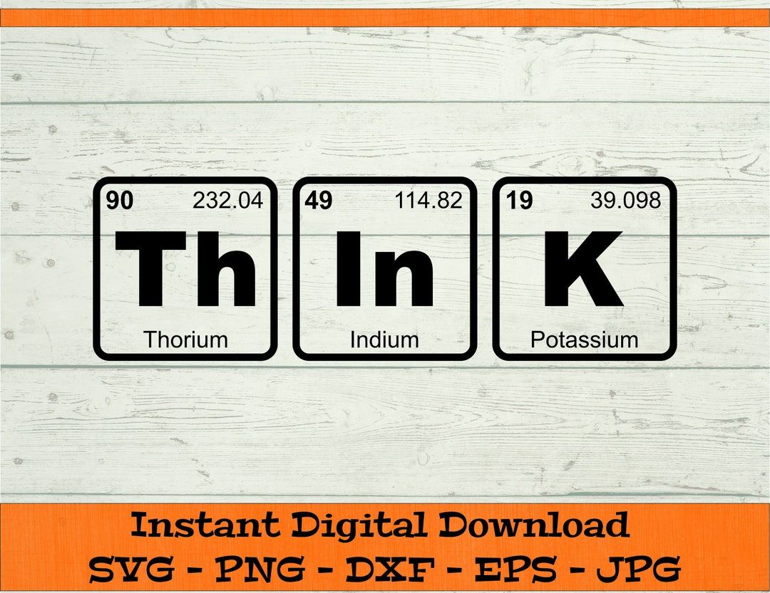 Think Periodic Table SVG - Digital Download - Science Shirt PNG ...