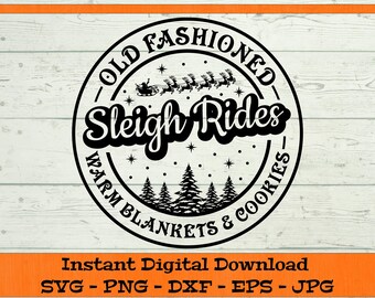 Old Fashioned Sleigh Rides SVG - Digital Download - Warm Blankets and Cookies, Christmas Shirt PNG, Xmas Sign Gift, Clipart dxf png eps jpg