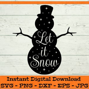 Let it Snow Snowman SVG - Digital Download - Christmas Snowman Cut File for Cricut, Snow Flake Clipart File for Cricut svg dxf png eps jpg