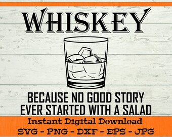 Könnte beinhalten: Schwarzweißes Grafikdesign mit dem Text "WHISKEY BECAUSE NO GOOD STORY EVER STARTED WITH A SALAD". Die Grafik zeigt auch ein Glas Whisky mit Eiswürfeln.
