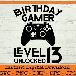 Geburtstag Gamer Level 13 freigeschaltet SVG - digitaler Download - 13. Geburtstag Shirt, Videospiel PNG, Thirteenth Clipart Cricut dxf png eps jpg