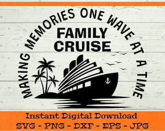 Making Memories One Wave at a Time SVG - Digital Download - Cruise Shirt PNG, Family Cruise Shirt Cruise Ship Clipart Cricut dxf png eps jpg