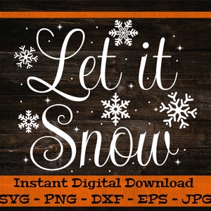 May include: White text on a dark wood background reads "Let it Snow" with snowflakes surrounding the text.  Instant Digital Download SVG - PNG - DXF - EPS - JPG