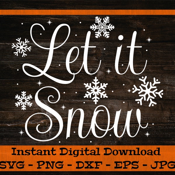 Let it Snow SVG, Christmas sign SVG - Digital Download - Snow Flake SVG, Cut File, Winter svg Clip Art svg, dxf, eps, png, jpg files