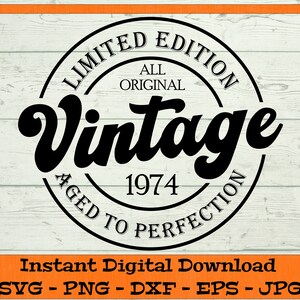 May include: Black and white vintage logo with the text "Limited Edition All Original Vintage Aged to Perfection 1974".