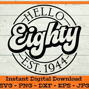 May include: Black and white graphic design with a circle and the text "HELLO EIGHTY EST. 1944".