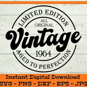 SVG de 60º aniversário, edição limitada envelhecida até a perfeição - Download digital - SVG vintage 1964, camisa de sexagésimo aniversário PNG clipart para Cricut