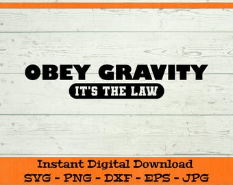 Obey Gravity It’s The Law - Digital Download - Funny Science Shirt, Teacher Shirt, Nerdy Geek Chemistry Gift Clipart svg dxf png eps jpg