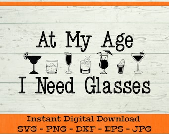 In meinem Alter brauche ich Brille SVG - digitaler Download - Alkohol Geschenk PNG, lustige trinken Shirt PNG, Wein Clipart für Cricut svg dxf png eps jpg