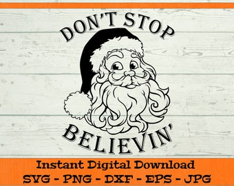 Don't Stop Believin Svg - Descarga digital - Camisa de Navidad png, Taza de Navidad SVG, Archivo de imágenes prediseñadas de regalo de Santa, Cricut svg dxf png eps jpg