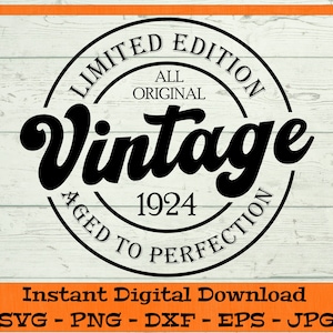 100. Geburtstag SVG, Limited Edition Im Alter von bis zur Perfektion - Digitaler Download - Vintage 1924 SVG, Hundredth Birthday Shirt PNG Clipart Cricut