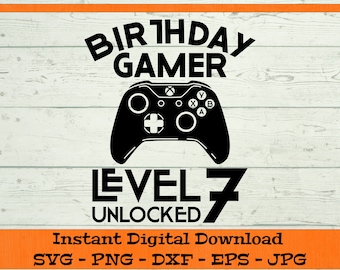 Birthday Gamer Level 7 Unlocked SVG - Digital Download - 7th Birthday Shirt, Video Game PNG, Seventh B-day Clipart Cricut dxf png eps jpg