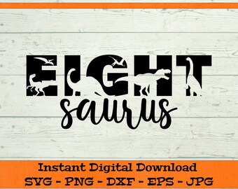 Eight Saurus SVG Dinosaur Birthday - Digital Download - Eighth Birthday Shirt PNG, Eight year old T-rex Clipart Cricut svg dxf png eps jpg