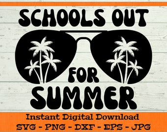 Schools Out For Summer SVG - Digital Download - Teacher Gift, Teacher Shirt PNG, Teacher Appreciation, Clipart Cricut svg dxf png eps jpg