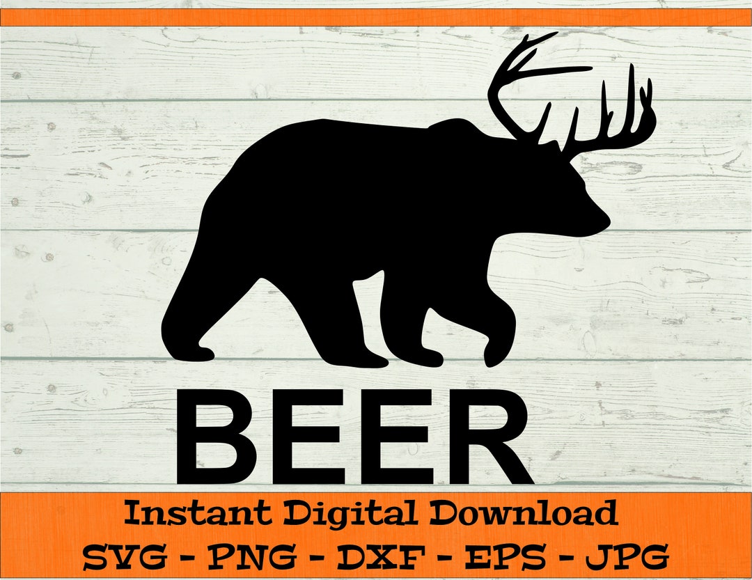 Beer Bear Deer SVG Digital Download Funny Fathers Day Shirt Svg