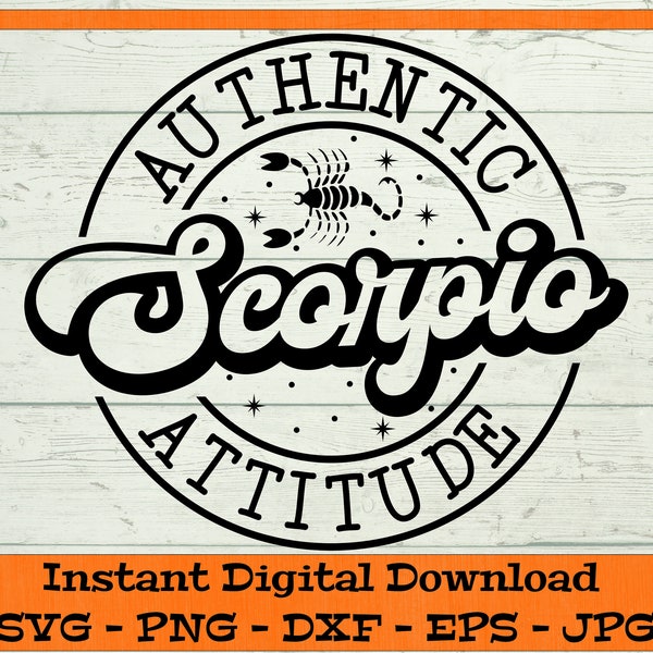Scorpio Authentic Attitude SVG - Digital Download - Zodiac Sign Shirt PNG, Astrology Birthday Gift, Clipart for Cricut svg dxf png eps jpg