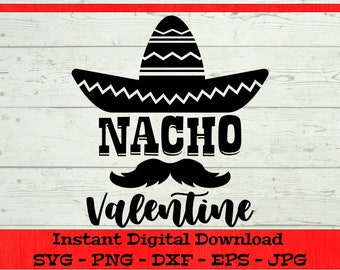 Nacho Valentine SVG, Valentines SVG - Digital Download - Funny Valentine Shirt PNG, Valentines Clipart File for Cricut dxf png eps jpg