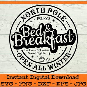 May include: Black and white graphic design with the text "North Pole Bed & Breakfast - Open All Winter" and the text "Est. 1908" and "Hot Cocoa & Cookies Served Nightly".