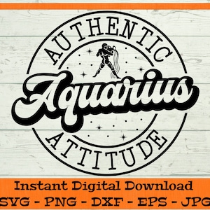 Aquarius Authentic Attitude SVG - Digital Download - Zodiac Sign Shirt PNG, Astrology Birthday Gift, Clipart for Cricut svg dxf png eps jpg