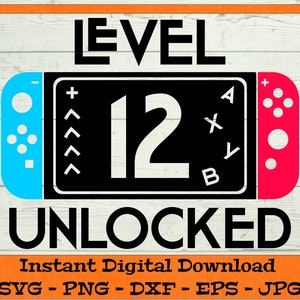 Nivel 12 Desbloqueado Cumpleaños SVG - Descarga digital - Camisa de cumpleaños número 12, Cumpleaños de videojuegos, Duodécimo día B Clipart Cricut dxf png eps jpg