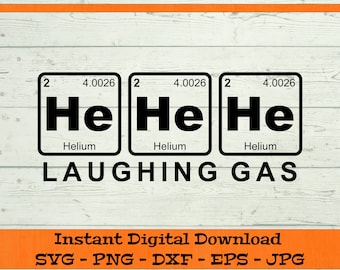 He He He Laughing Gas SVG - Digital Download - Periodic Table, Funny Science Shirt, Helium Chemistry, Clipart for Cricut svg dxf png eps jpg