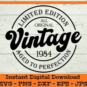 40. Geburtstag SVG, Limited Edition Aged to Perfection - Digitaler Download - Vintage 1984 SVG, 40. Geburtstag PNG Clipart für Cricut